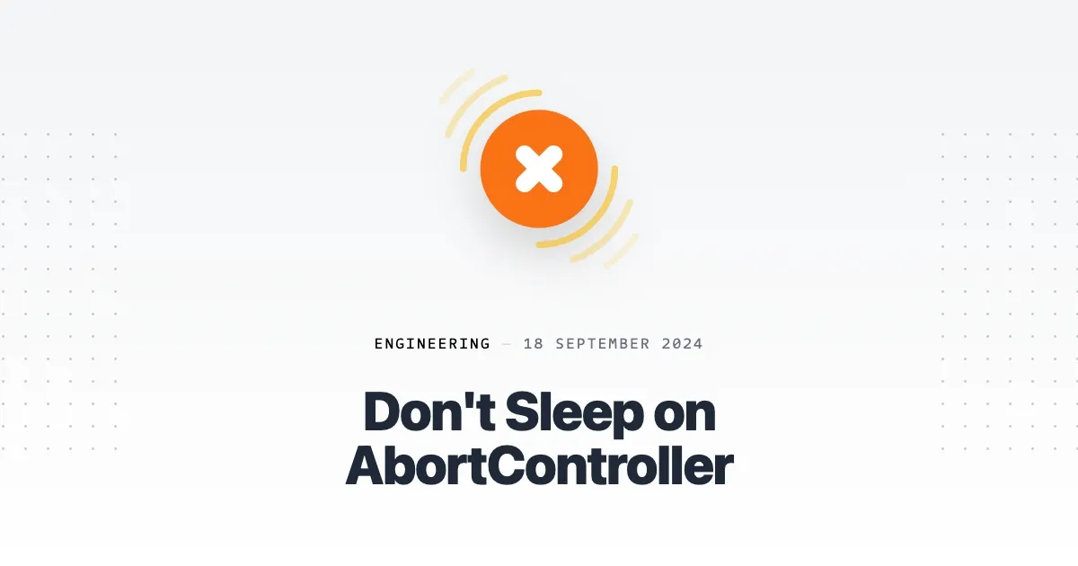 Don't Sleep on AbortController