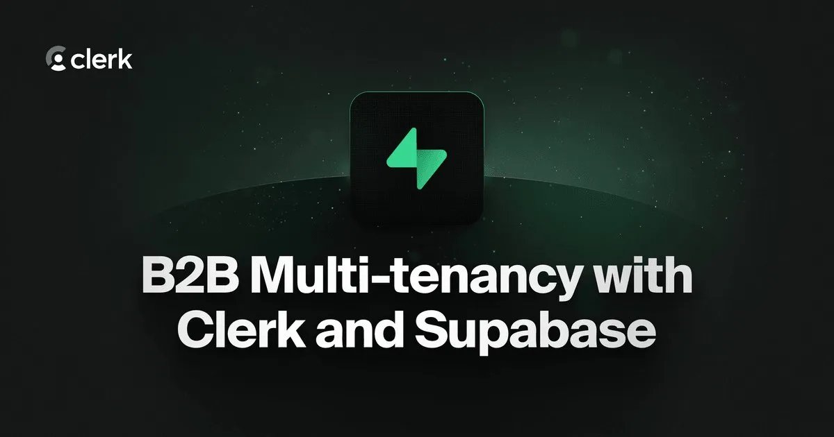 Implementing multi-tenancy into a Supabase app with Clerk