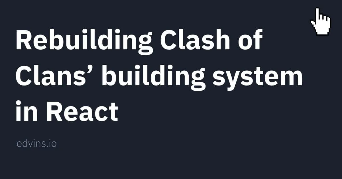 Rebuilding Clash of Clans’ building system in React