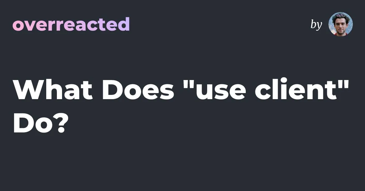 What Does "use client" Do?